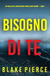 Bisogno di Te (Un Thriller dell Investigatrice Privata Daisy Fortune  Libro 1)