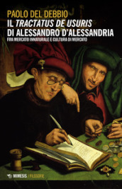 Il «Tractatus de usuris» di Alessandro D Alessandria. Fra mercato innaturale e cultura di mercato