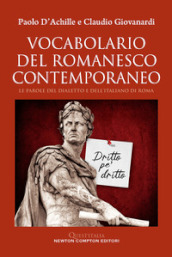 Vocabolario del romanesco contemporaneo. Le parole del dialetto e dell italiano di Roma