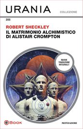 Il matrimonio alchimistico di Alistair Crompton (Urania)