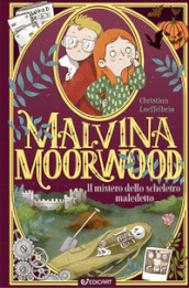 Il mistero dello scheletro maledetto. Malvina Moorwood