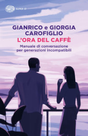 L ora del caffè. Manuale di conversazione per generazioni incompatibili