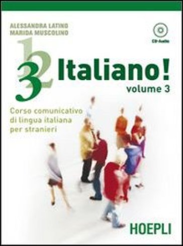 1,2,3,... italiano! Corso comunicativo di lingua italiana per stranieri. Con CD Audio. 3. - Alessandra Latino