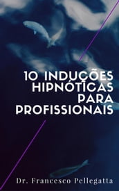 10 Induções hipnóticas para profissionais