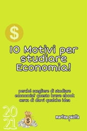 10 Motivi per studiare Economia!