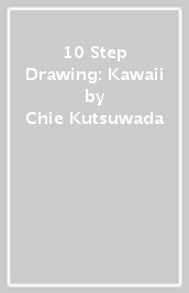 10 Step Drawing: Kawaii