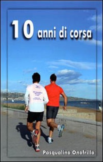 10 anni di corsa - Pasqualino Onofrillo