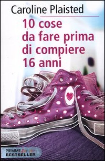 10 cose da fare prima di compiere 16 anni - Caroline Plaisted