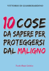 10 cose da sapere per proteggersi dal maligno