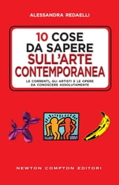 10 cose da sapere sull arte contemporanea