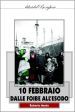 10 febbraio. Dalle foibe all esodo