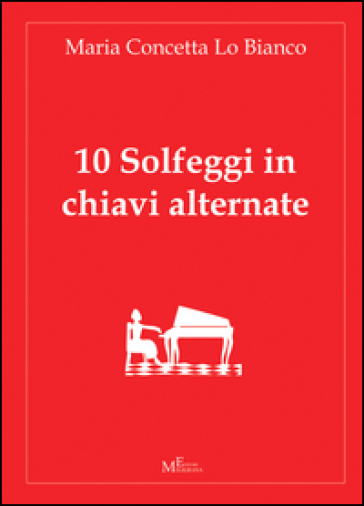 10 solfeggi in chiavi alternate - M. Concetta Lo Bianco