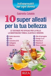 10 super alleati per la tua bellezza