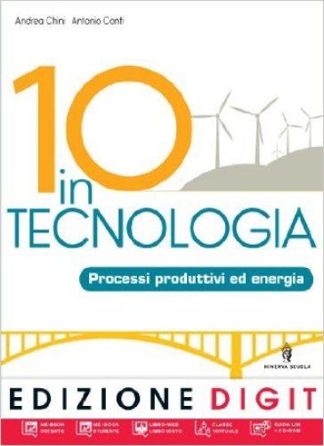 10 in tecnologia. Processi produttivi ed energia. Con espansione online. Per la Scuola media. Con CD-ROM - A. Chini - A. Conti