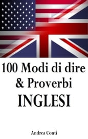 100 Modi di Dire & Proverbi INGLESI