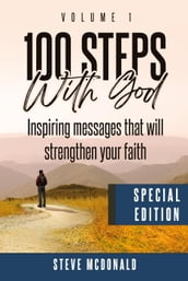 100 Steps With God, Volume 1 (Special Edition): Inspiring messages to strengthen your faith