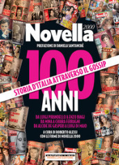 100 anni di Novella 2000. Storia d Italia attraverso il gossip