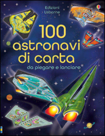 100 astronavi di carta da piegare. Ediz. illustrata - Jerome Martin - Andy Tudor