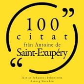 100 citat fran Antoine de Saint Exupéry