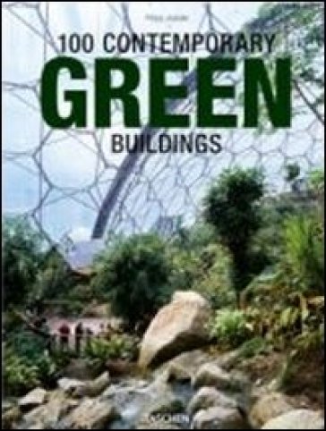 100 contemporary green buildings. Ediz. italiana, spagnola e portoghese - Philip Jodidio