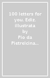 100 letters for you. Ediz. illustrata