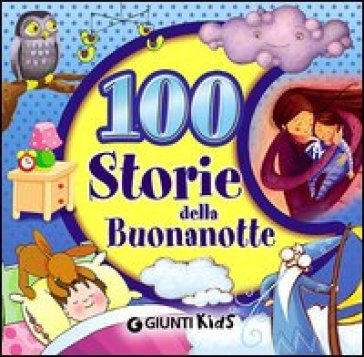 100 storie della buonanotte - Duccio Viani - Rosalba Troiano - Francesca Capelli - Veronica Pellegrini