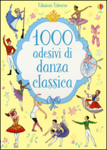 1000 adesivi di danza classica - Meredith Sue - Desideria Guicciardini