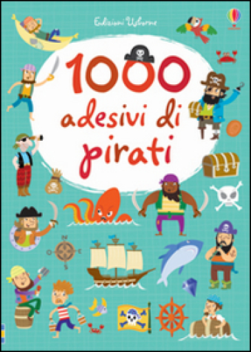1000 adesivi di pirati. Ediz. illustrata - Lucy Bowman