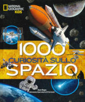 1000 curiosità sullo spazio. Ediz. illustrata