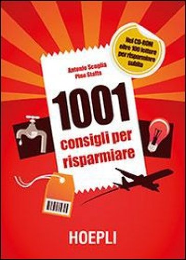1001 consigli per risparmiare. Con CD-ROM - Antonio Scuglia - Pino Staffa