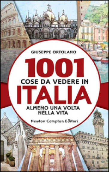 1001 cose da vedere in Italia almeno una volta nella vita - Giuseppe Ortolano