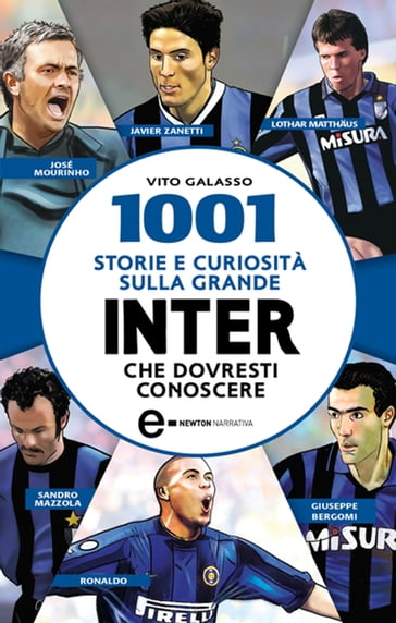 1001 storie e curiosità sulla grande Inter che dovresti conoscere - Vito Galasso