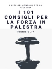 I 101 Consigli per la Forza in Palestra