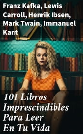 101 Libros Imprescindibles Para Leer En Tu Vida