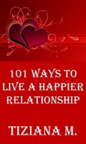101 Ways To Live A Happier Relationship