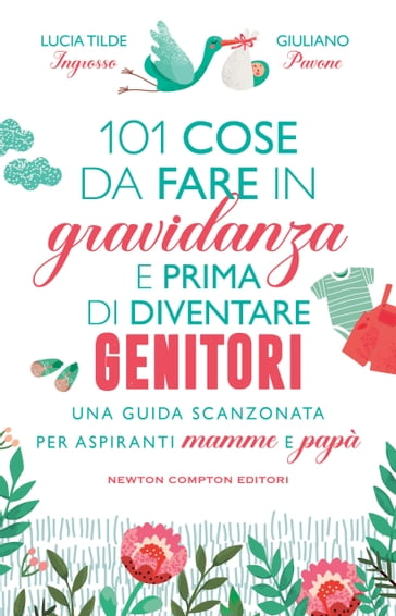 101 cose da fare in gravidanza e prima di diventare genitori - Giuliano Pavone - Lucia Tilde Ingrosso