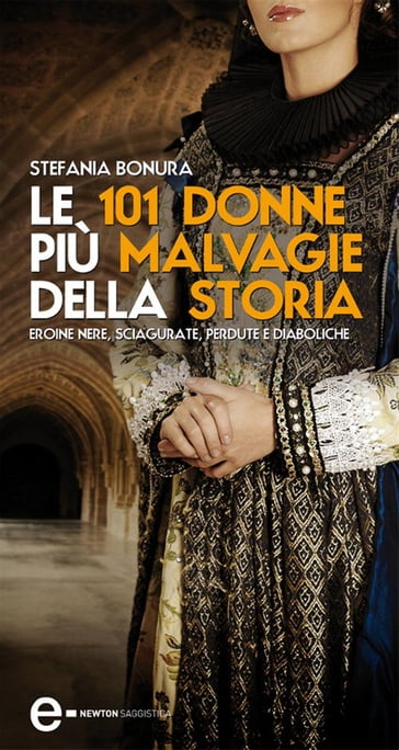 Le 101 donne più malvagie della storia - Stefania Bonura