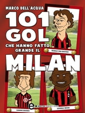 101 gol che hanno fatto grande il Milan