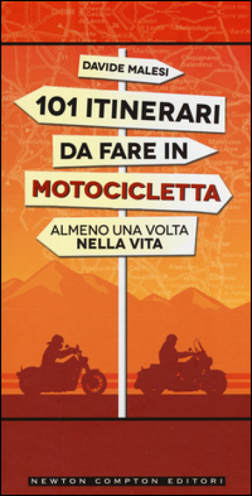 101 itinerari da fare in motocicletta almeno una volta nella vita - Davide Malesi