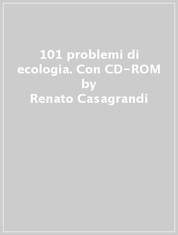 101 problemi di ecologia. Con CD-ROM - Renato Casagrandi - Giulio De Leo - Marino Gatto