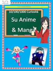 10/100/1000 Curiosità su Anime & Manga