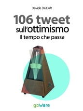 106 tweet sull ottimismo. Il tempo che passa