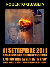 11 Settembre 2011: dopo 10 anni il pubblico è vaccinato e si può dire la verità in tivù. Tanto la verità ormai lascia il tempo che trova.