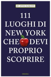 111 luoghi di New York che devi proprio scoprire