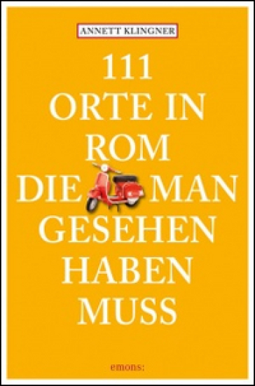 111 orte in Rom die mann gesehen haben muss - Annett Klingner