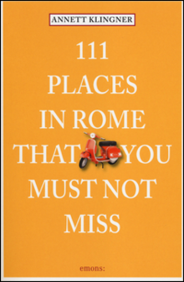 111 places in Rome that you must not miss - Annett Klingner