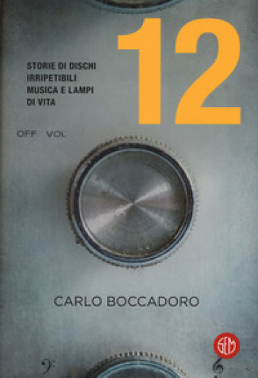 12. Storie di dischi irripetibili, musica e lampi di vita - Carlo Boccadoro