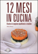 12 mesi in cucina. Ricette di stagione equilibrate e creative