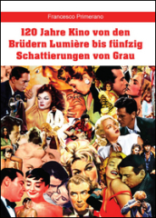 120 Jahre Kino von den Brudern Lumière bis funfzig Schattierungen von Grau