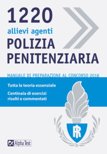 1220 allievi agenti di polizia penitenziaria. Manuale di preparazione al concorso 2018 - Massimo Drago